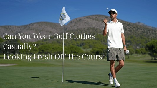 Can You Wear Golf Clothes Casually? Looking Fresh Off The Course - Inland Grove