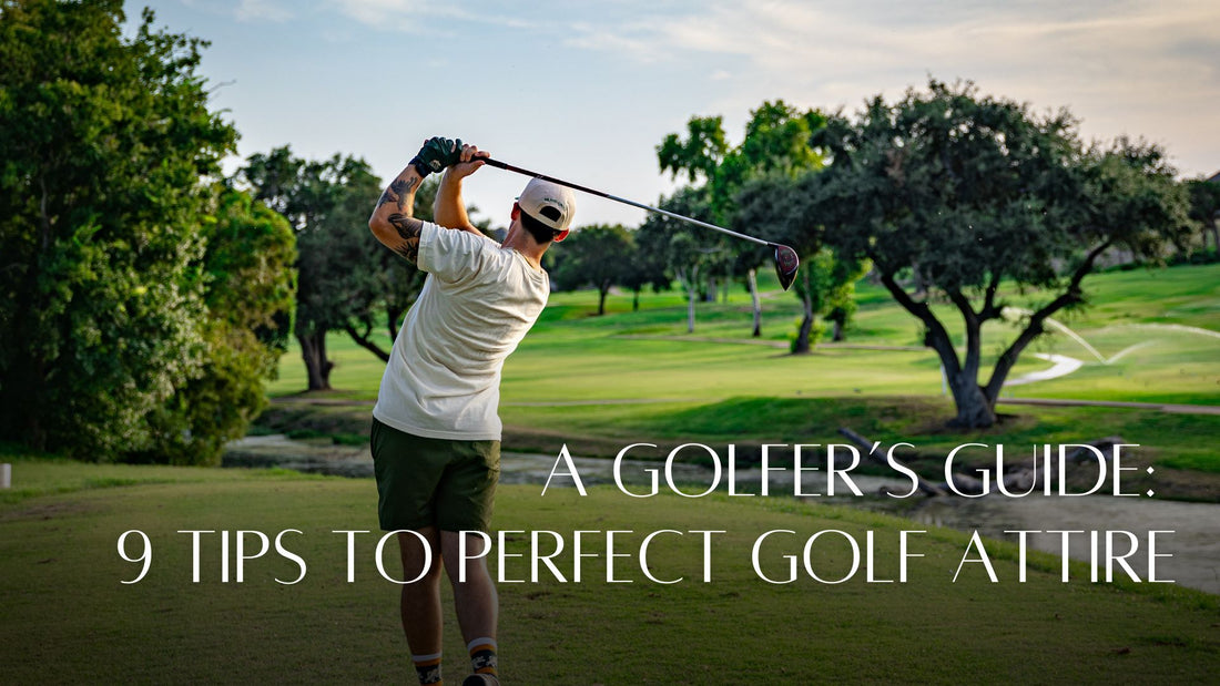 9 Tips to Find the Right Golf Attire: A Golfer’s Guide