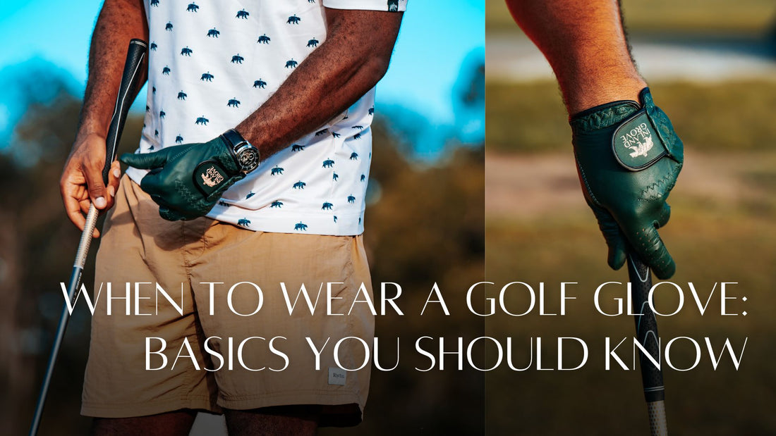When to Wear a Golf Glove: Basics You Should Know