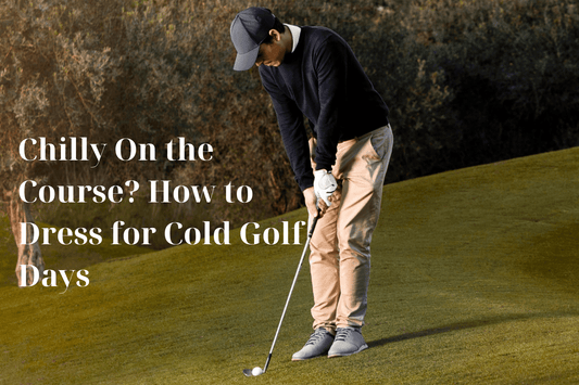 Chilly On the Course? How to Dress for Cold Golf Days - Inland Grove
