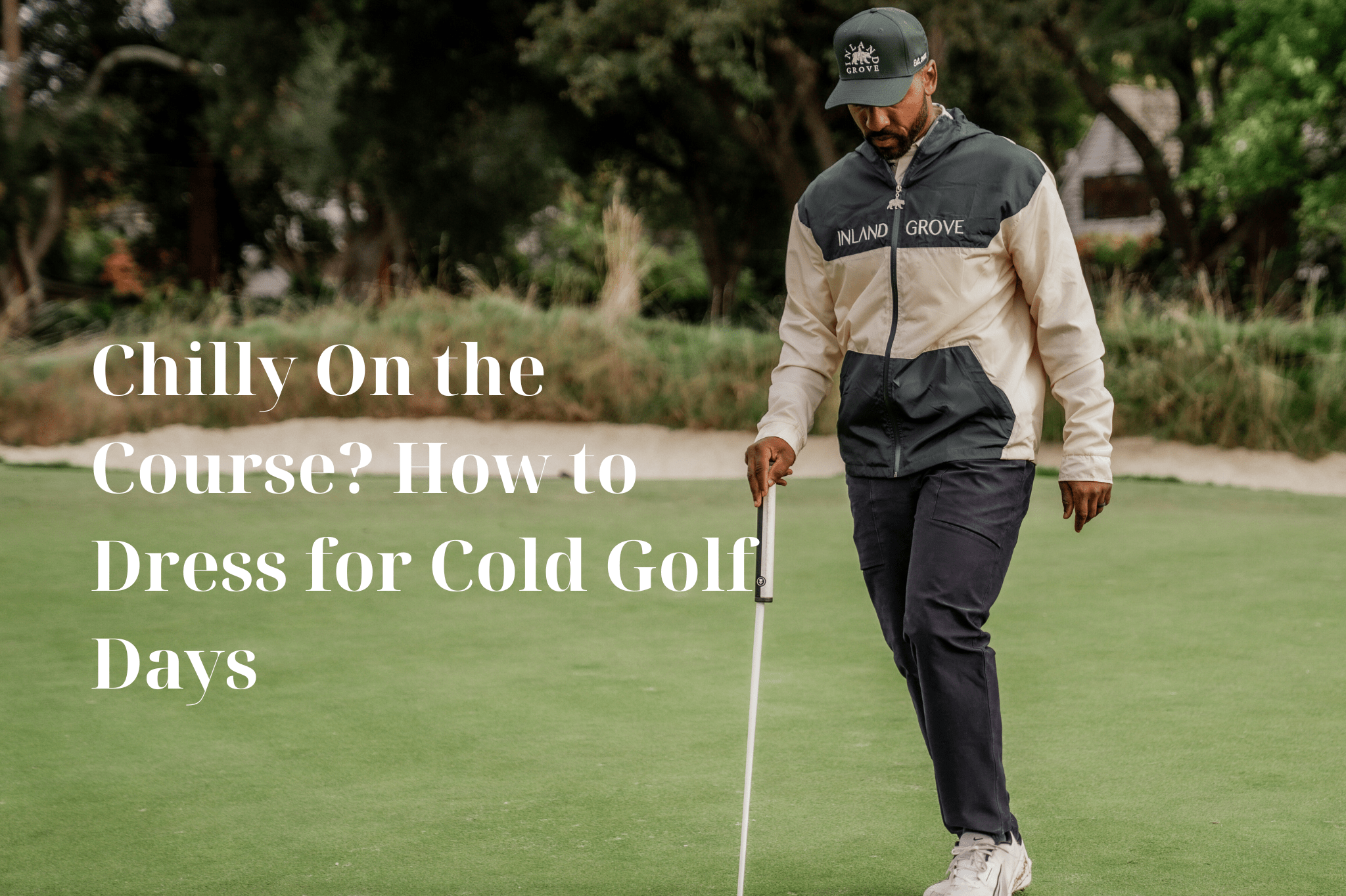 Chilly On the Course? How to Dress for Cold Golf Days - Inland Grove