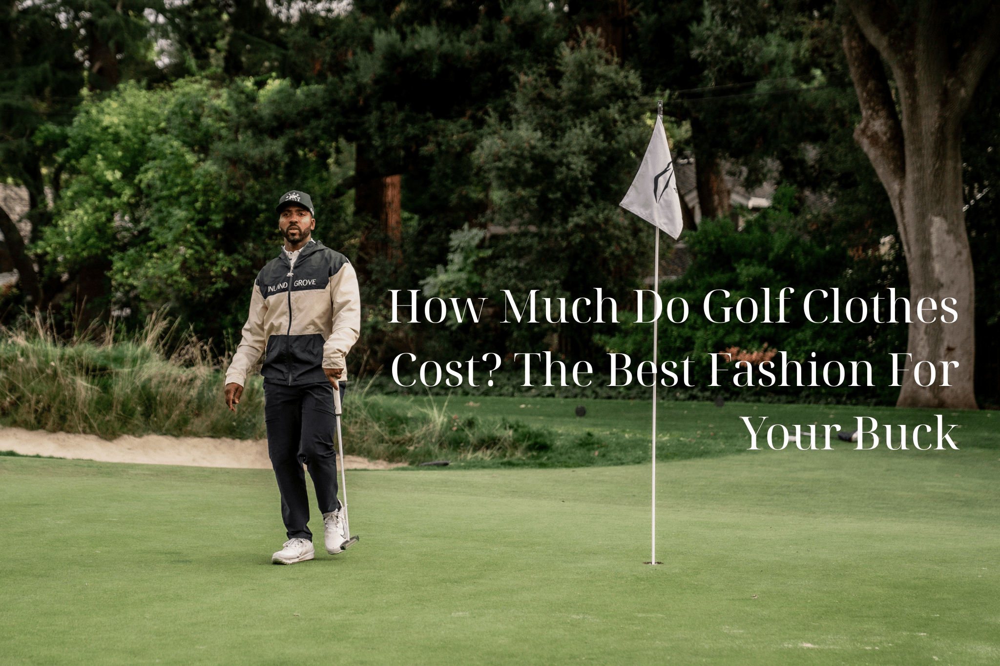 How Much Do Golf Clothes Cost? The Best Fashion For Your Buck - Inland Grove