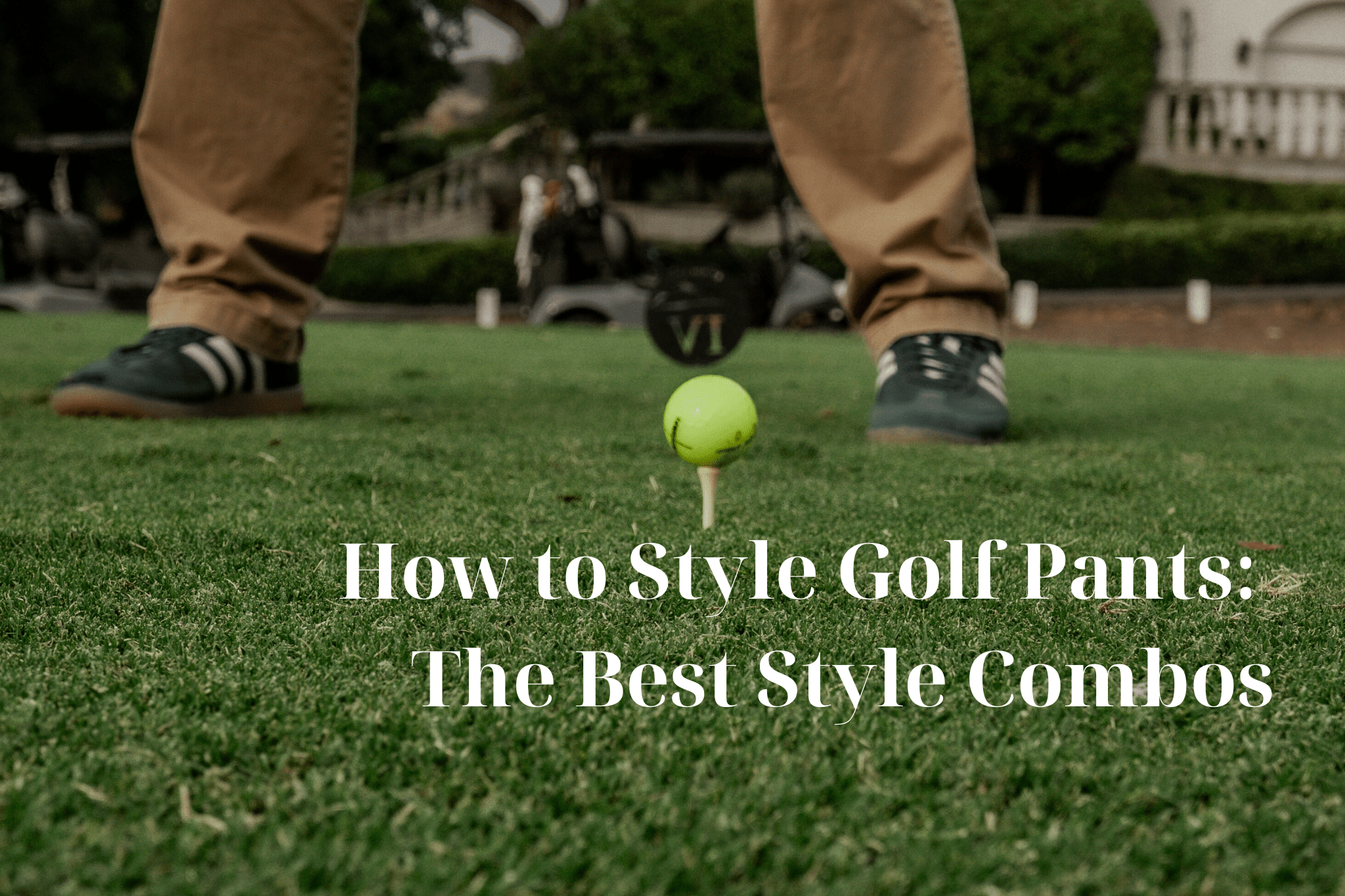 How to Style Golf Pants: The Best Style Combos - Inland Grove