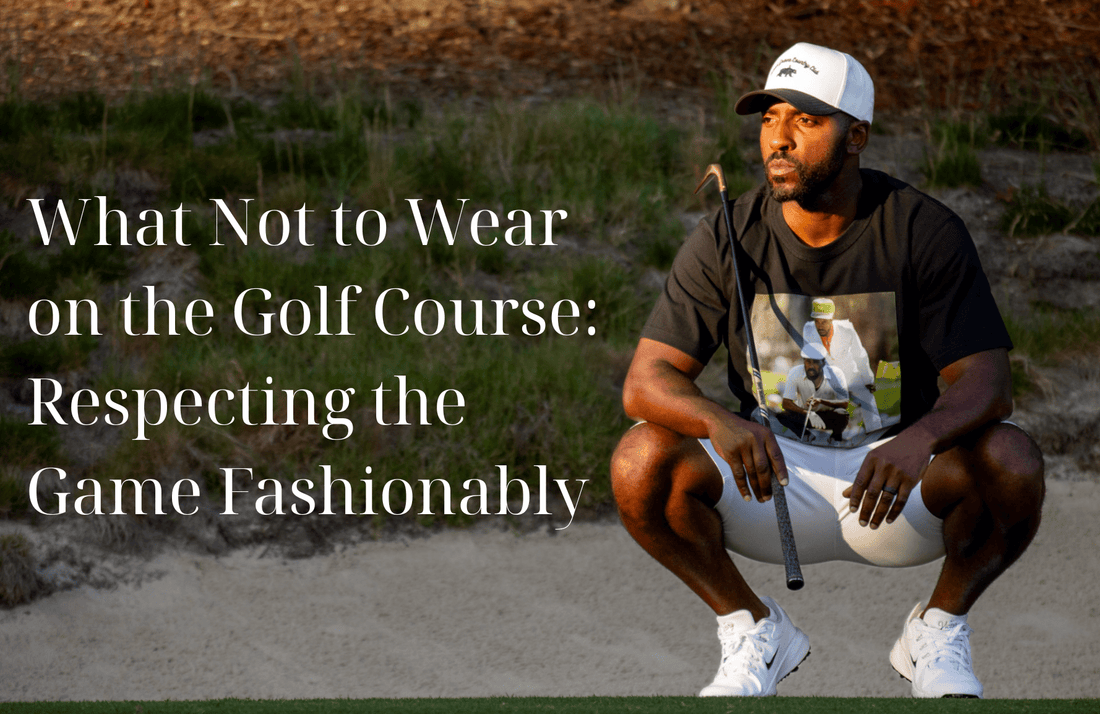 What Not to Wear on the Golf Course: Respecting the Game Fashionably - Inland Grove